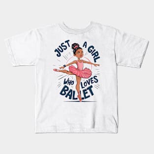 Just a girl who loves ballet - Ballet girl Kids T-Shirt